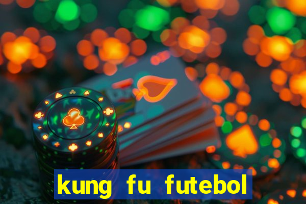 kung fu futebol clube online